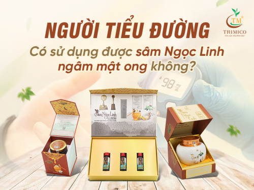 NGƯỜI TIỂU ĐƯỜNG CÓ SỬ DỤNG ĐƯỢC SÂM NGỌC LINH NGÂM MẬT ONG KHÔNG?